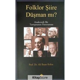 Folklor Şiire Düşman Mı? Anakronik Bir Tartışmanın Panoraması - Ali İhsan Kolcu