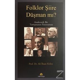 Folklor Şiire Düşman Mı? Anakronik Bir Tartışmanın Panoraması - Ali İhsan Kolcu