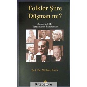 Folklor Şiire Düşman Mı? Anakronik Bir Tartışmanın Panoraması - Ali İhsan Kolcu