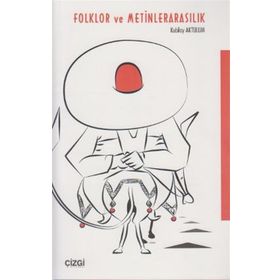 FOLKLOR VE METINLERARASILIK - KUBILAY AKTULUM