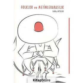 FOLKLOR VE METINLERARASILIK - KUBILAY AKTULUM