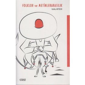 FOLKLOR VE METINLERARASILIK - KUBILAY AKTULUM