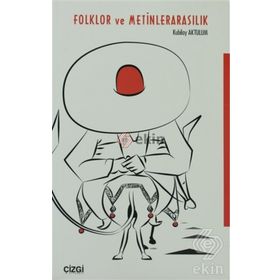 FOLKLOR VE METINLERARASILIK - KUBILAY AKTULUM