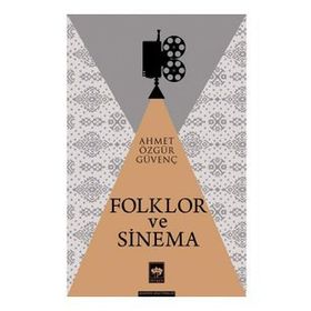 Folklor ve Sinema - Ahmet Özgür Güvenç