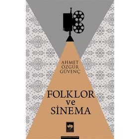 Folklor ve Sinema - Ahmet Özgür Güvenç