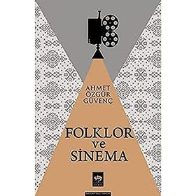 Folklor ve Sinema - Ahmet Özgür Güvenç