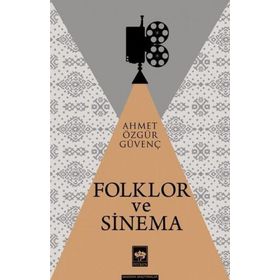 Folklor ve Sinema - Ahmet Özgür Güvenç