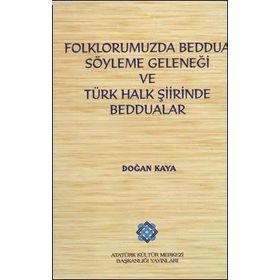 Folklorumuzda Beddua Söyleme Geleneği ve Türk Halk Şiirinde Beddualar - Doğan Kaya