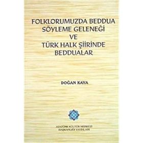 Folklorumuzda Beddua Söyleme Geleneği ve Türk Halk Şiirinde Beddualar - Doğan Kaya