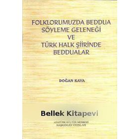 Folklorumuzda Beddua Söyleme Geleneği ve Türk Halk Şiirinde Beddualar - Doğan Kaya