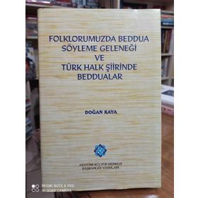 Folklorumuzda Beddua Söyleme Geleneği ve Türk Halk Şiirinde Beddualar - Doğan Kaya