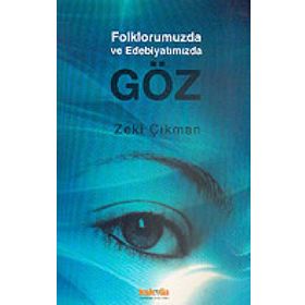 Folklorumuzda ve Edebiyatımızda Göz - Zeki Çıkman