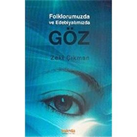 Folklorumuzda ve Edebiyatımızda Göz - Zeki Çıkman