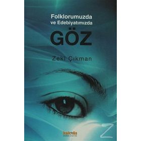 Folklorumuzda ve Edebiyatımızda Göz - Zeki Çıkman