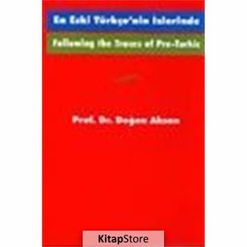 Following the Traces Of Pre-Turkic En Eski Türkçe’nin İzlerinde - Doğan Aksan