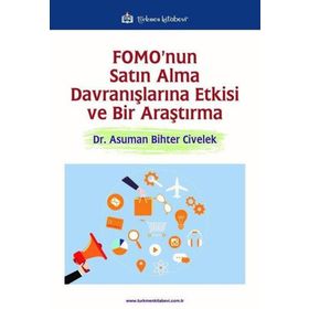 FOMO`nun Satın Alma Davranışlarına Etkisi ve Bir Araştırma Türkmen Kitabevi