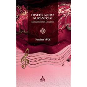 Fonetik Açıdan Kuran İ‘Cazı Kuran Sesinin Mu‘Cizesi - Nezahat Yüce