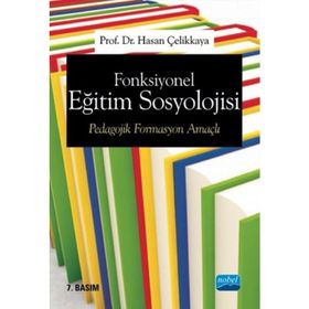 Fonksiyonel Eğitim Sosyolojisi Pedagojik Formasyon Amaçlı - Hasan Çelikkaya