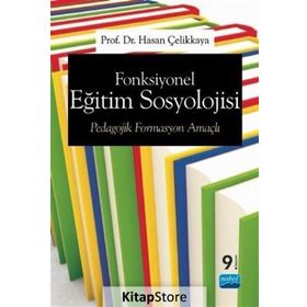 Fonksiyonel Eğitim Sosyolojisi Pedagojik Formasyon Amaçlı - Hasan Çelikkaya