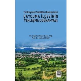 Fonksiyonel Özellikleri Bakımından Çaycuma İlçesinin Yerleşme Coğrafyası - Evren Atış