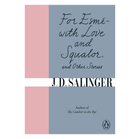 For Esmé - with Love and Squalor: And Other Stories