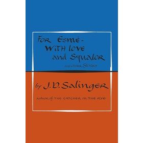 For Esmé - with Love and Squalor: And Other Stories