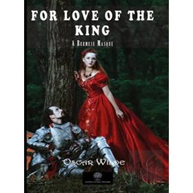 For Love Of The King: A Burmese Masque-Platanus Publishing