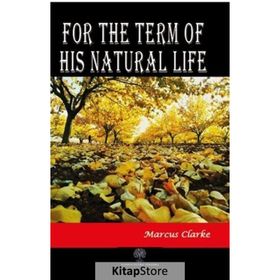 For The Term Of His Natural Life Marcus Clarke-Platanus Publishing