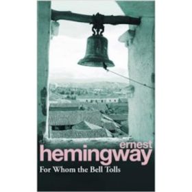 For Whom the Bell Tolls - Ernest Hemingway