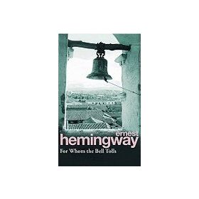 For Whom the Bell Tolls - Ernest Hemingway