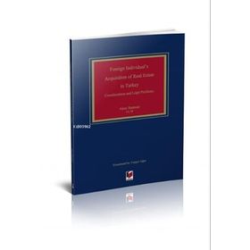 Foreign Individual`s Acquisition of Real Estate in Turkey Considerations and Legal Problems - Akın Batmaz