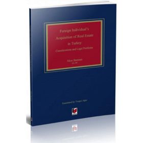 Foreign Individual`s Acquisition of Real Estate in Turkey Considerations and Legal Problems - Akın Batmaz