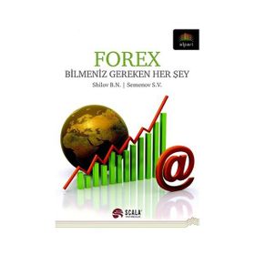 FOREX BILMENIZ GEREKEN HER ŞEY - SHILOV B. N.;SEMENOV S. N.