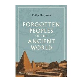 Forgotten Peoples Of The Ancient World - Philip Matyszak