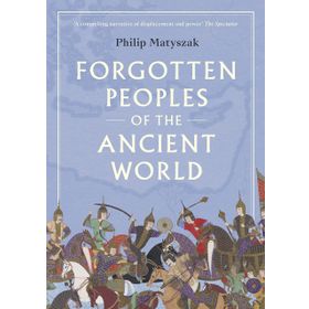 Forgotten Peoples Of The Ancient World - Philip Matyszak