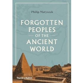 Forgotten Peoples Of The Ancient World - Philip Matyszak