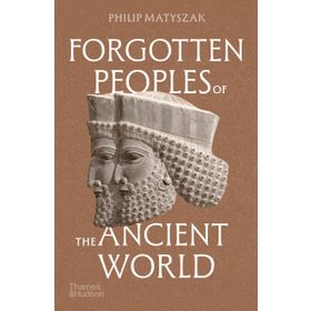 Forgotten Peoples Of The Ancient World - Philip Matyszak