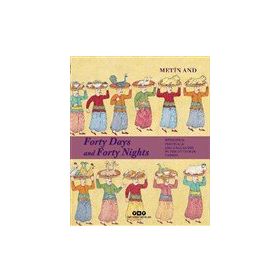 Forty Days and Forty Nights Weddings Festivals and Pageantry in The Ottoman Empire Ciltli-Yapı Kredi Yayınları