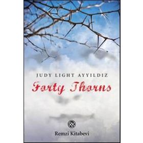 FORTY THORNS - JUDY LIGHT AYYILDIZ