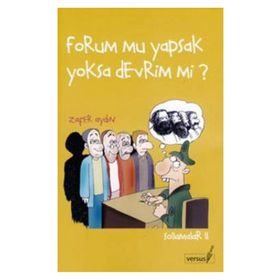 FORUM MU YAPSAK YOKSA DEVRIM MI? - ZAFER AYDIN
