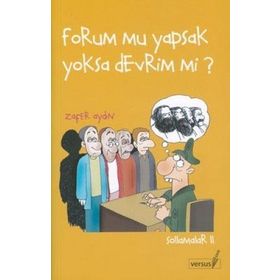 FORUM MU YAPSAK YOKSA DEVRIM MI? - ZAFER AYDIN