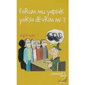 FORUM MU YAPSAK YOKSA DEVRIM MI? - ZAFER AYDIN