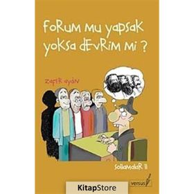 FORUM MU YAPSAK YOKSA DEVRIM MI? - ZAFER AYDIN