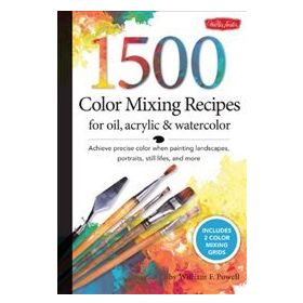 Foster 1,500 Color Mixing Recipes for Oil, Acrylic & Watercolor - William F. Powell