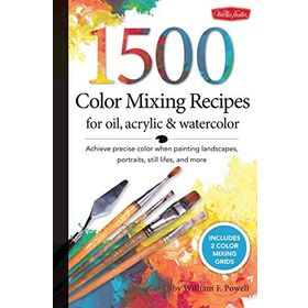 Foster 1,500 Color Mixing Recipes for Oil, Acrylic & Watercolor - William F. Powell