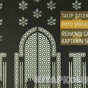 Foto Şiirler 2 - Reha’nın Gözü Kaptanın Sözü - Talip Özcengiz