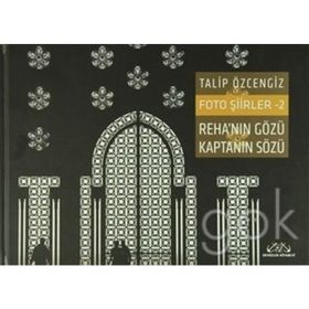 Foto Şiirler 2 - Reha’nın Gözü Kaptanın Sözü - Talip Özcengiz