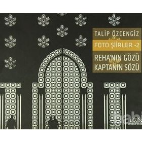 Foto Şiirler 2 - Reha’nın Gözü Kaptanın Sözü - Talip Özcengiz