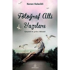 FOTOĞRAF ALTI YAZILARI - KENAN KALECIKLI