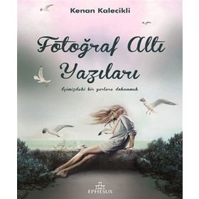 FOTOĞRAF ALTI YAZILARI - KENAN KALECIKLI